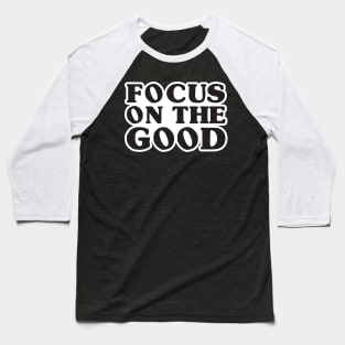 'Focus On The Good' Radical Kindness Anti Bullying Shirt Baseball T-Shirt